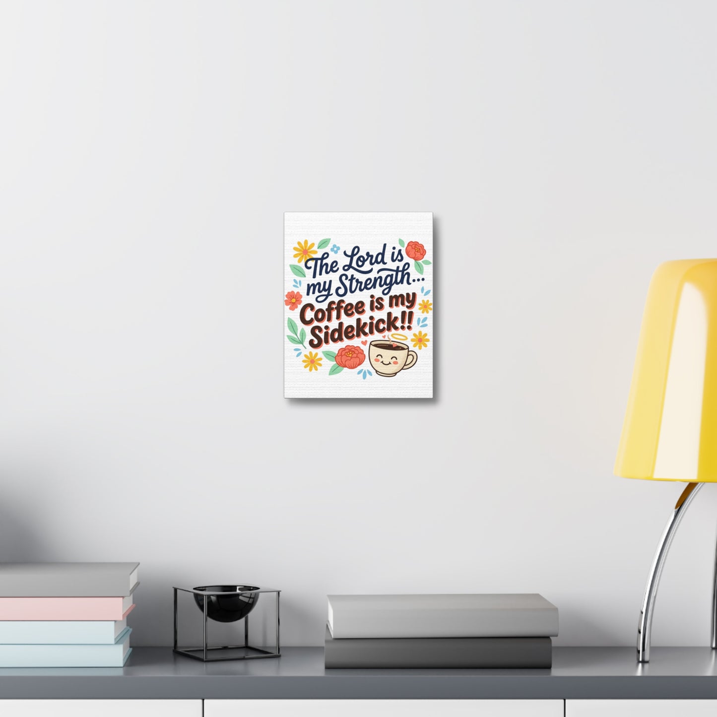Canvas Print — "The Lord is my Strength... Coffee is my Sidekick!!" Floral Coffee Wall Art