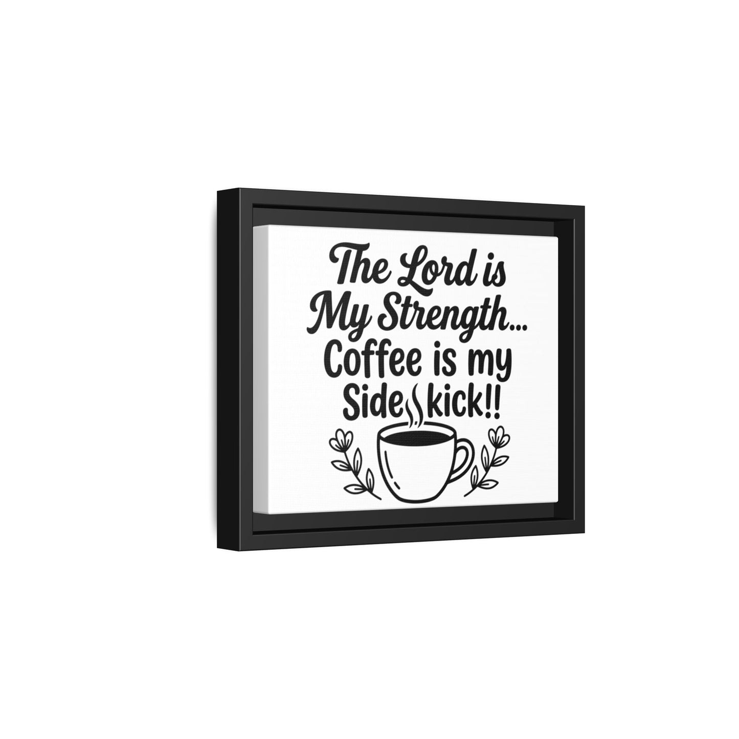 Framed Canvas Print - "The Lord is My Strength... Coffee is My Sidekick" Religious Coffee Wall Art