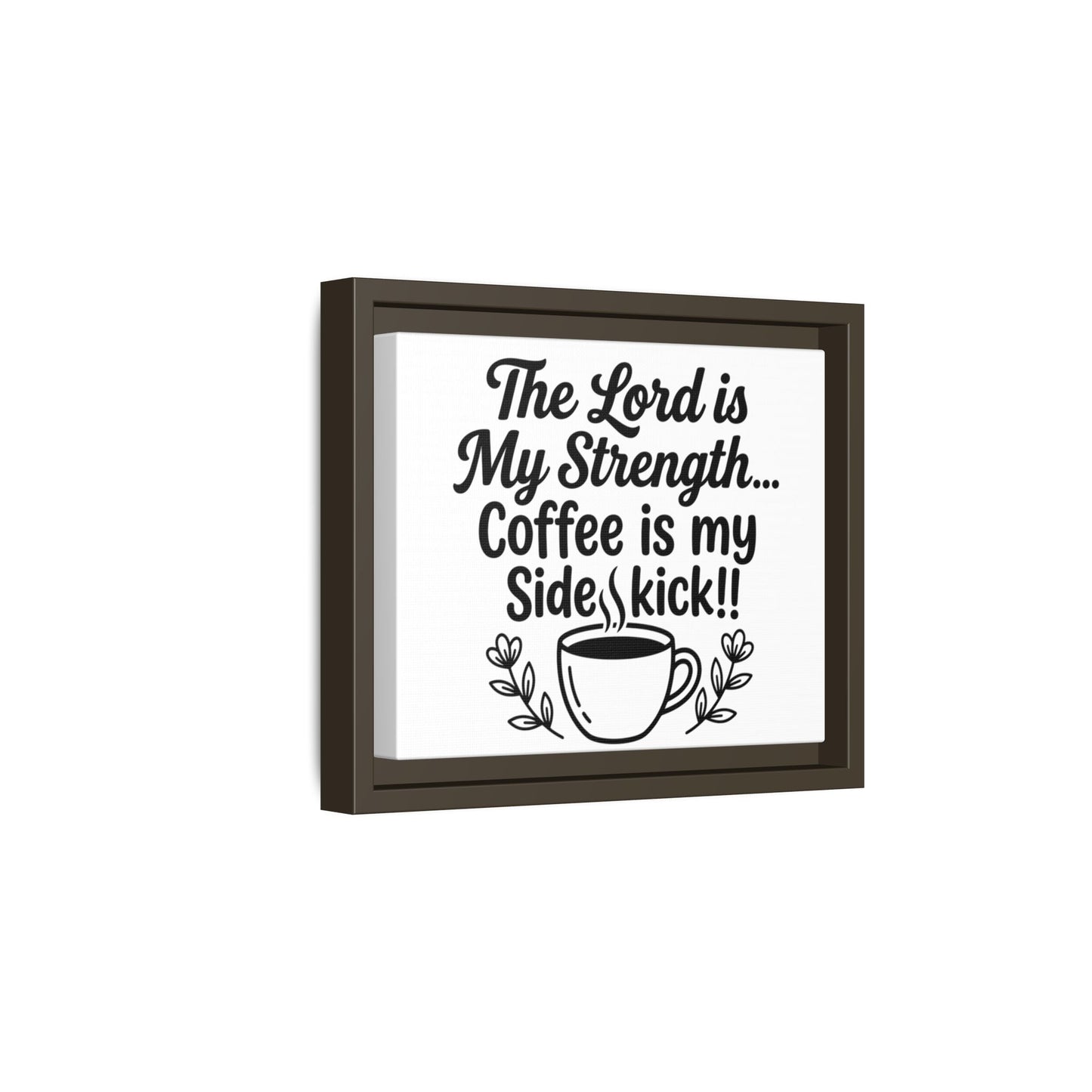 Framed Canvas Print - "The Lord is My Strength... Coffee is My Sidekick" Religious Coffee Wall Art