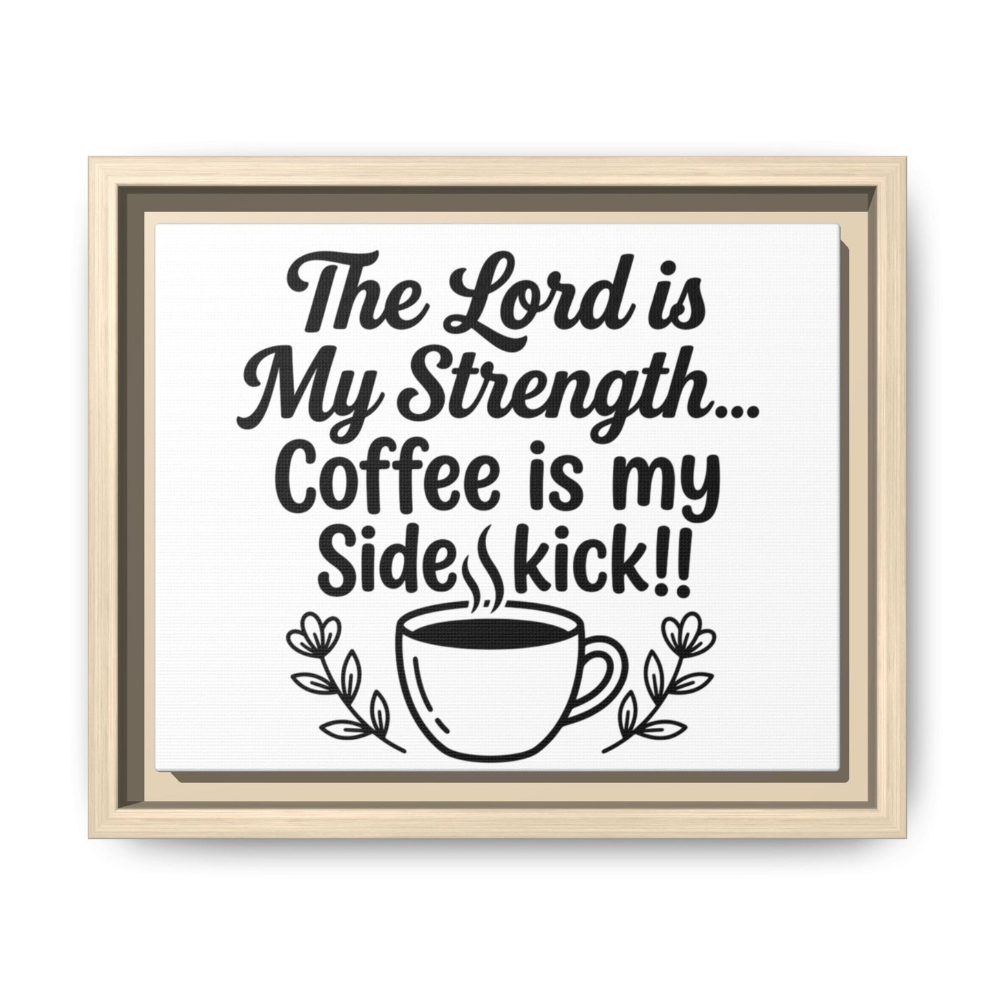 Framed Canvas Print - "The Lord is My Strength... Coffee is My Sidekick" Religious Coffee Wall Art