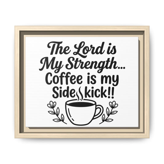 Framed Canvas Print - "The Lord is My Strength... Coffee is My Sidekick" Religious Coffee Wall Art