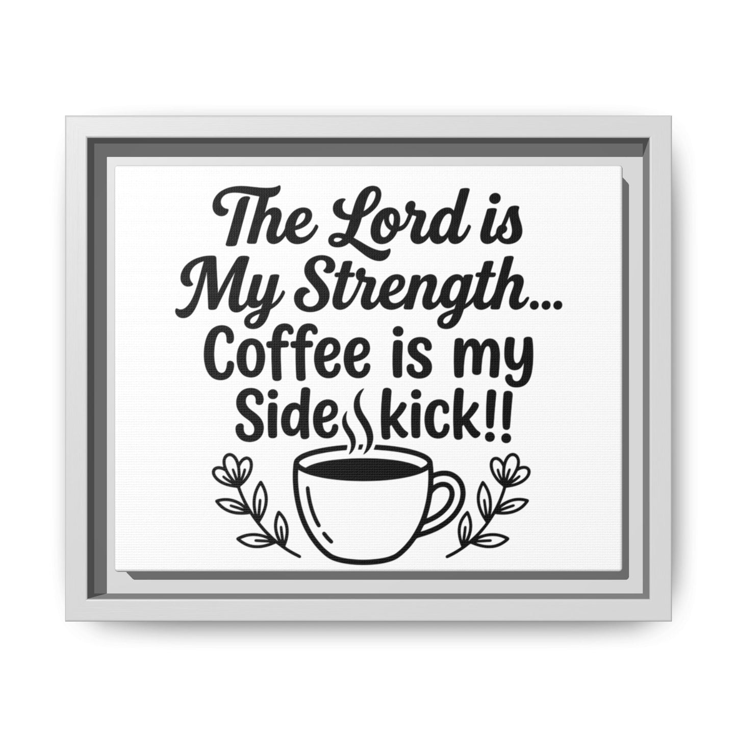 Framed Canvas Print - "The Lord is My Strength... Coffee is My Sidekick" Religious Coffee Wall Art
