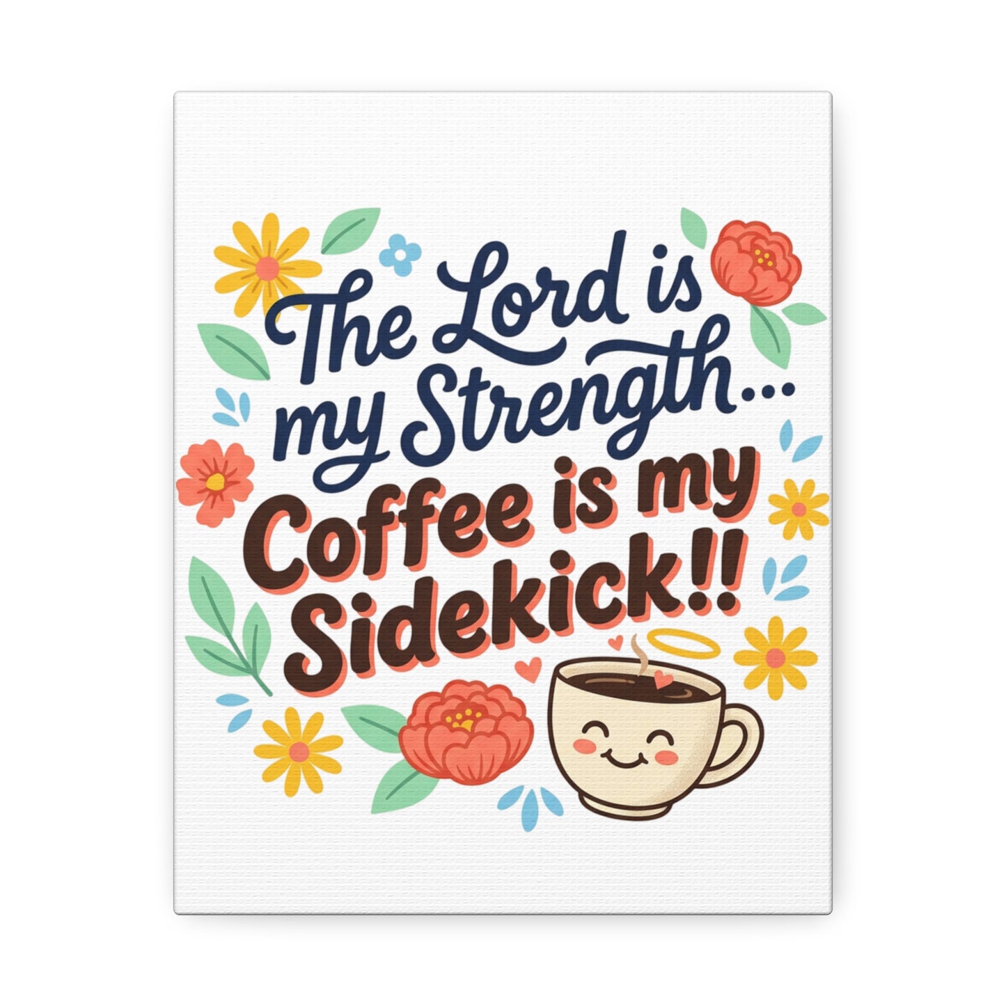 Canvas Print — "The Lord is my Strength... Coffee is my Sidekick!!" Floral Coffee Wall Art