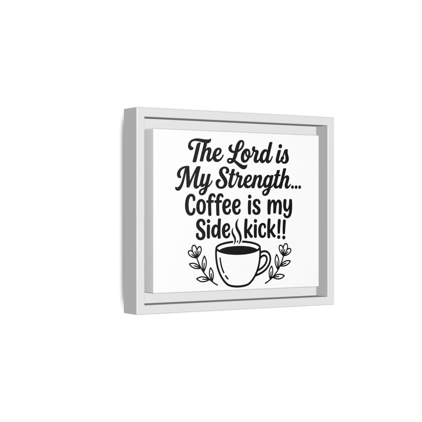 Framed Canvas Print - "The Lord is My Strength... Coffee is My Sidekick" Religious Coffee Wall Art