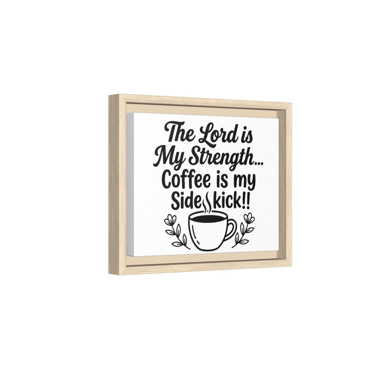 Framed Canvas Print - "The Lord is My Strength... Coffee is My Sidekick" Religious Coffee Wall Art