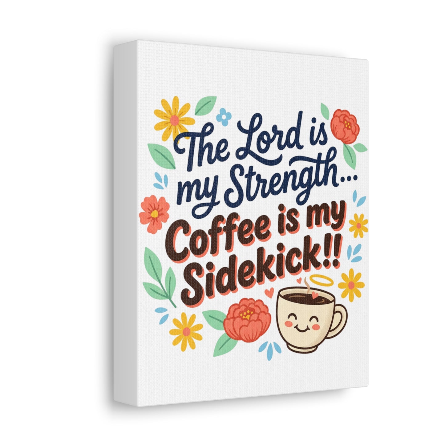 Canvas Print — "The Lord is my Strength... Coffee is my Sidekick!!" Floral Coffee Wall Art
